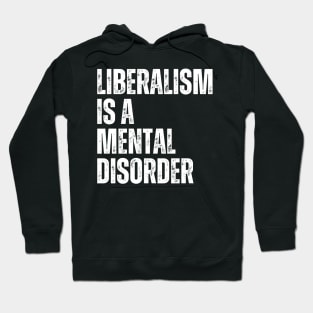 Liberalism is a mental disorder Hoodie